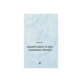 Manevi Hayat ve Din Çanakkale Örneği Gürkan Çil