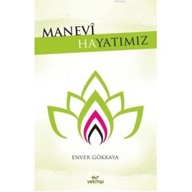Manevi Hayatımız - Enver Gökkaya