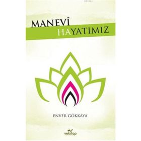 Manevi Hayatımız - Enver Gökkaya
