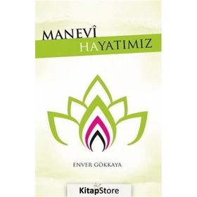 Manevi Hayatımız - Enver Gökkaya