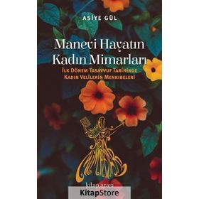 Manevi Hayatın Kadın Mimarları / Asiye Gül