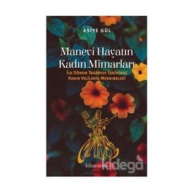 Manevi Hayatın Kadın Mimarları / Asiye Gül