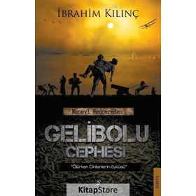 Manevi Pencereden Gelibolu Cephesi - İbrahim Kılınç