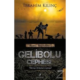 Manevi Pencereden Gelibolu Cephesi - İbrahim Kılınç