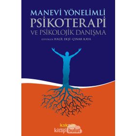 Manevi Yönelimli Psikoterapi ve Psikolojik Danışma - İbrahim Halil Ekşi Çınar Kaya