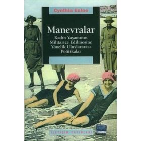 MANEVRALAR KADIN YAŞAMININ MILITARIZE EDILMESINE YÖNELİK ULUSLARARASI POLITIKALAR - CYNTHIA ENLOE