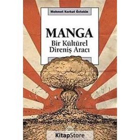 MANGA BIR KÜLTÜREL DİRENİŞ ARACI - MEHMET KORKUT ÖZTEKİN