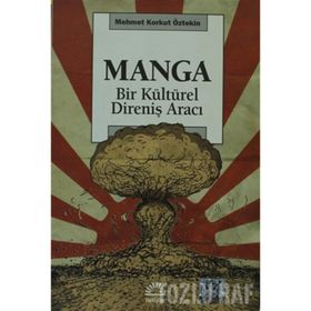 MANGA BIR KÜLTÜREL DİRENİŞ ARACI - MEHMET KORKUT ÖZTEKİN