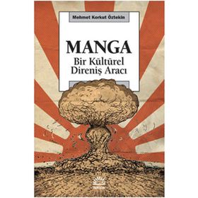 MANGA BIR KÜLTÜREL DİRENİŞ ARACI - MEHMET KORKUT ÖZTEKİN