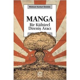 MANGA BIR KÜLTÜREL DİRENİŞ ARACI - MEHMET KORKUT ÖZTEKİN