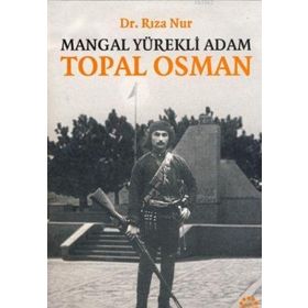MANGAL YÜREKLİ ADAM TOPAL OSMAN - RIZA NUR