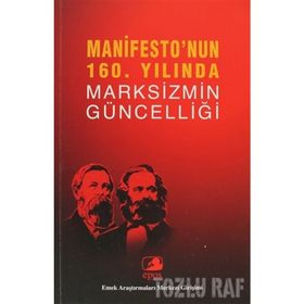 MANIFESTO'NUN 160. YILINDA MARKSIZMIN GÜNCELLİĞİ EMEK ARAŞTIRMALARI MERKEZI GİRİŞİMİ - KOLEKTIF
