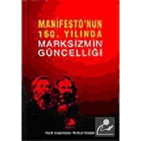 MANIFESTO'NUN 160. YILINDA MARKSIZMIN GÜNCELLİĞİ EMEK ARAŞTIRMALARI MERKEZI GİRİŞİMİ - KOLEKTIF