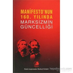 MANIFESTO'NUN 160. YILINDA MARKSIZMIN GÜNCELLİĞİ EMEK ARAŞTIRMALARI MERKEZI GİRİŞİMİ - KOLEKTIF