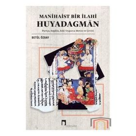 Manihaist Bir İlahi: Huyadagm?n / Betül Özbay / Dergah Yayınları