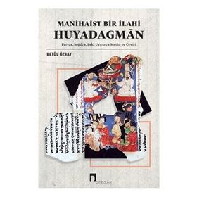 Manihaist Bir İlahi: Huyadagm?n / Betül Özbay / Dergah Yayınları