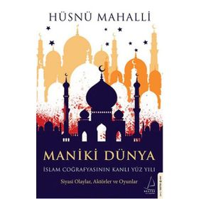 Maniki Dünya İslam Coğrafyasının Kanlı Yüz Yılı-Destek Yayınları