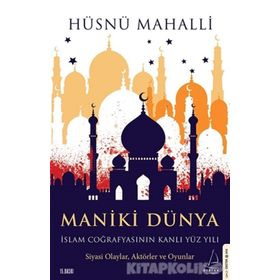 Maniki Dünya İslam Coğrafyasının Kanlı Yüz Yılı-Destek Yayınları