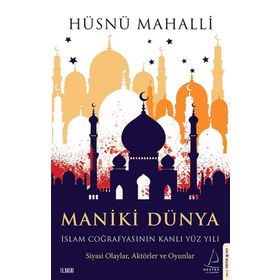 Maniki Dünya İslam Coğrafyasının Kanlı Yüz Yılı-Destek Yayınları