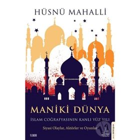 Maniki Dünya İslam Coğrafyasının Kanlı Yüz Yılı-Destek Yayınları