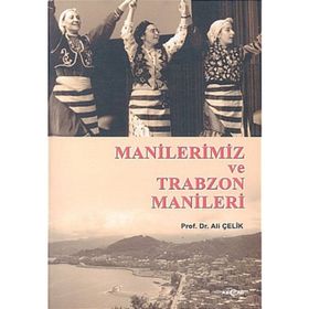 MANILERIMIZ VE TRABZON MANILERI - ALI ÇELİK