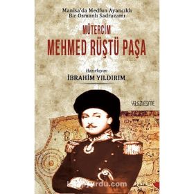 Manisa'da Medfun Ayancıklı Bir Osmanlı Sadrazamı - Mütercim Mehmed Rüştü Paşa