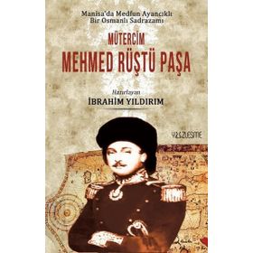 Manisa'da Medfun Ayancıklı Bir Osmanlı Sadrazamı - Mütercim Mehmed Rüştü Paşa