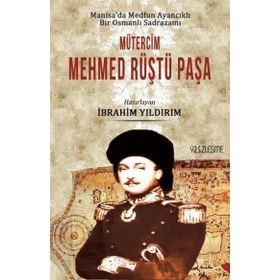 Manisa'da Medfun Ayancıklı Bir Osmanlı Sadrazamı - Mütercim Mehmed Rüştü Paşa