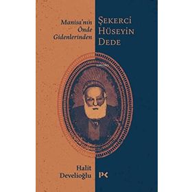 Manisa'nın Önde Gidenlerinden Şekerci Hüseyin Dede - Halit Develioğlu