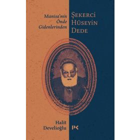 Manisa'nın Önde Gidenlerinden Şekerci Hüseyin Dede - Halit Develioğlu