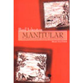 MANITULAR OJIBWAYLERIN İNANÇ DÜNYALARI - BASIL JOHNSTON