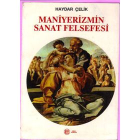 MANIYERIZMIN SANAT FELSEFESI - HAYDAR ÇELİK