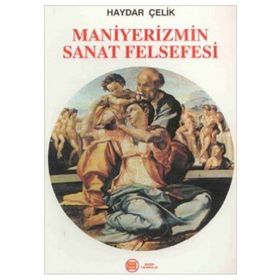 MANIYERIZMIN SANAT FELSEFESI - HAYDAR ÇELİK