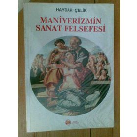 MANIYERIZMIN SANAT FELSEFESI - HAYDAR ÇELİK
