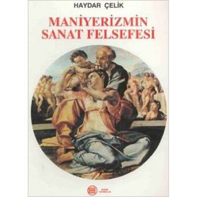 MANIYERIZMIN SANAT FELSEFESI - HAYDAR ÇELİK
