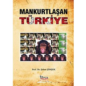 Mankurtlaşan Türkiye - Şaban Şimşek