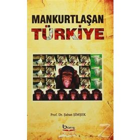 Mankurtlaşan Türkiye - Şaban Şimşek