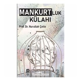 MANKURTLUK KÜLAHI - NURULLAH ÇETİN
