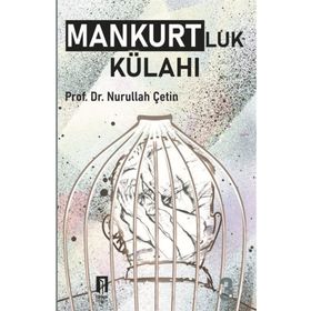 MANKURTLUK KÜLAHI - NURULLAH ÇETİN