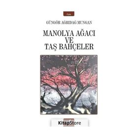 Manolya Ağacı ve Taş Bahçeler / Güngör Ağrıdağ Mungan