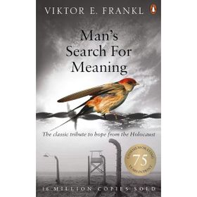 Man's Search For Meaning: The Classic Tribute to Hope From the Holocaust - Viktor E. Frankl