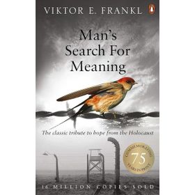 Man's Search For Meaning: The Classic Tribute to Hope From the Holocaust - Viktor E. Frankl