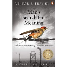 Man's Search For Meaning: The Classic Tribute to Hope From the Holocaust