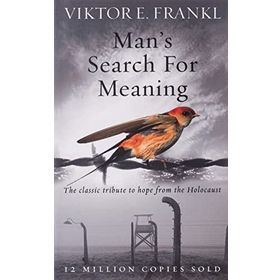 Man's Search For Meaning: The Classic Tribute to Hope From the Holocaust
