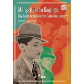 Manşetlerden Gaipliğe: Bay - Bayan Kenan Çinili'nin Evrak-ı Metrukesi - Sel Yayıncılık