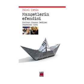 MANŞETLERİN EFENDISI MUHTAR OLAMAZ DEDILER BAŞBAKAN OLDU - BILAL ÇETİN