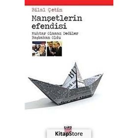 MANŞETLERİN EFENDISI MUHTAR OLAMAZ DEDILER BAŞBAKAN OLDU - BILAL ÇETİN