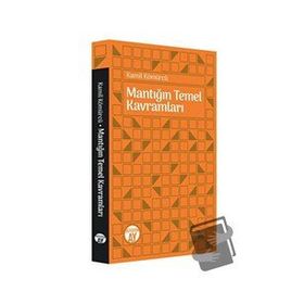 Mantığın Temel Kavramları - Kamil Kömürcü
