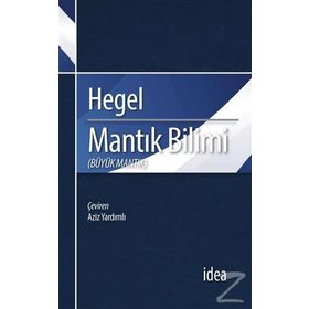 Mantık Bilimi - Büyük Mantık - Georg Wilhelm Friedrich Hegel