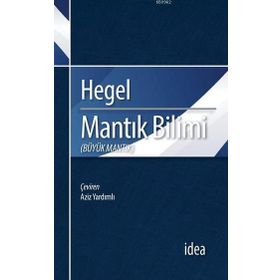 Mantık Bilimi - Büyük Mantık - Georg Wilhelm Friedrich Hegel